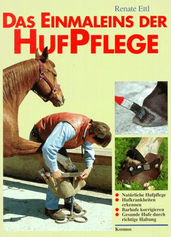 Stock image for Das Einmaleins der Hufpflege. Hufe natrlich pflegen, Krankheiten vorbeugen und erkennen for sale by medimops