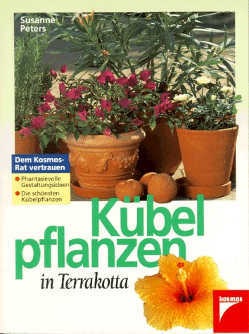 Kübelpflanzen in Terrakotta - Peters, Susanne