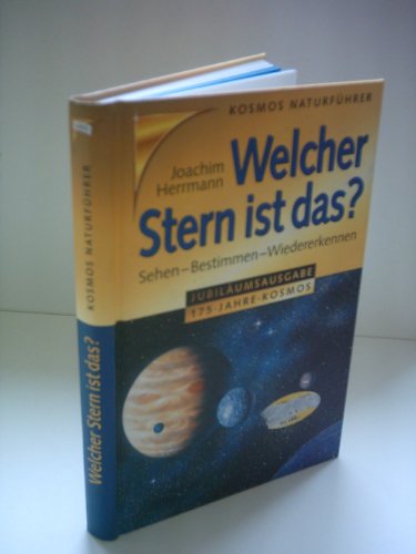 Imagen de archivo de Welcher Stern ist das? Sehen - Bestimmen - Wiedererkennen. Kosmos-Naturfhrer Jubilumsausgabe 175 Jahre Kosmos a la venta por Hylaila - Online-Antiquariat