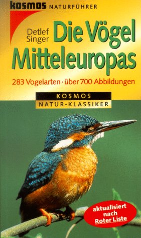 Stock image for Die Vgel Mitteleuropas. Kosmos Natur-Klassiker. 283 Vogelarten; Aktualisiert nach Roter Liste 3. Aufl.; for sale by Oberle