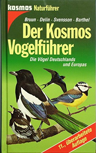 Beispielbild fr Der Kosmos - Vogelfhrer. Die Vgel Deutschlands und Europas Ornithologie Vogelkunde Birds Bruun, Bertel; Delin, Hakan; Svensson, Lars; Singer, Arthur; Zetterstrm, Dan. and Bathel, Peter H. zum Verkauf von BUCHSERVICE / ANTIQUARIAT Lars Lutzer