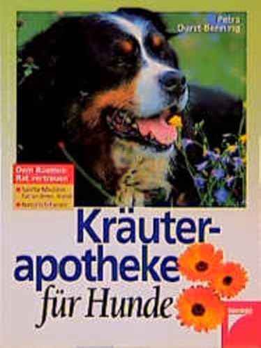 Kräuterapotheke für Hunde : [sanfte Medizin für unseren Hund ; natürlich heilen]. Petra Durst-Benning / Dem Kosmos-Rat vertrauen. - Durst-Benning, Petra (Mitwirkender)