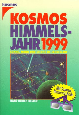 DAS KOSMOS HIMMELSJAHR 1999. SONNE, MOND UND STERNE IM JAHRESLAUF. - Hans-Ulrich Keller (Hrsg.)