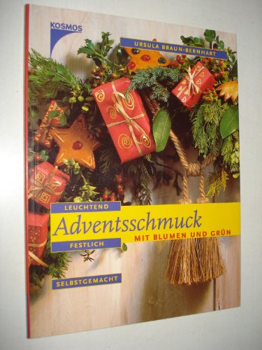 Beispielbild fr Adventsschmuck mit Blumen und Grn. Leuchtend, festlich, selbstgemacht. Softcover zum Verkauf von Deichkieker Bcherkiste