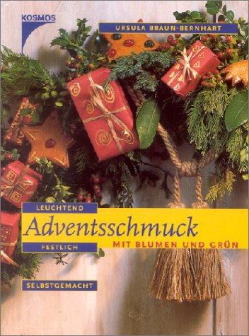 Adventsschmuck mit Blumen und Grün - Ursula Braun-Bernhart, Ursula Braun- Bernhart