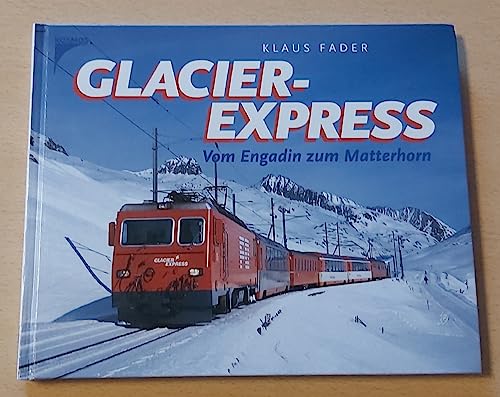 Beispielbild fr Glacier-Express. Vom Engadin zum Matterhorn zum Verkauf von medimops