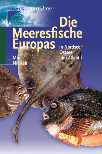 Die Meeresfische Europas: In Nordsee, Ostsee und Atlantik - Muus, Bent J., Nielsen, Jorgen G.