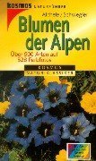 Blumen der Alpen - Aichele, Dietmar, Renate Aichele und Heinz-Werner Schwegler