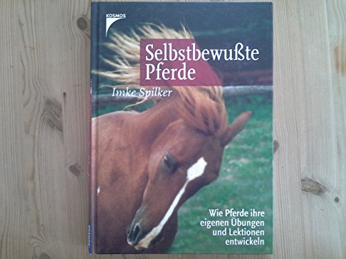 Beispielbild für Selbstbewußte Pferde - Wie Pferde ihre eigenen Übungen und Lektionen entwickeln zum Verkauf von medimops