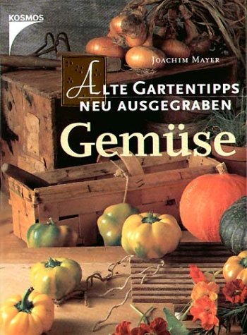 Beispielbild für Alte Gartentipps neu ausgegraben, GemÃ¼se (Taschenbuch) von Joachim Mayer (Autor) zum Verkauf von Nietzsche-Buchhandlung OHG