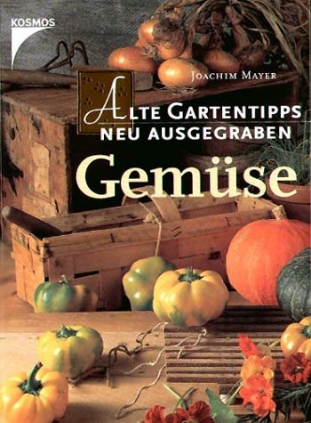 Stock image for Alte Gartentipps neu ausgegraben, Gemüse (Taschenbuch) von Joachim Mayer (Autor) for sale by Nietzsche-Buchhandlung OHG