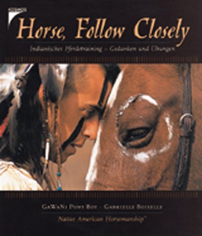 Beispielbild fr Horse, Follow Closely. Indianisches Pferdetraining - Gedanken und bungen zum Verkauf von medimops