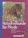 Naturheilkunde für Pferde. Sanft und natürlich vorbeugen und heilen.