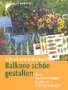 Stock image for Balkone schn gestalten. Schnell und individuell. Mit Ausschneidebgen fr ber 50 Balkongestaltungen8 Bgen, 100 farb. Abb. for sale by Martin Greif Buch und Schallplatte