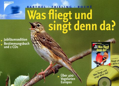 Was fliegt und singt denn da? Buch und 2 CD. Ãœber 400 Vogelarten Europas. JubilÃ¤umsedition. (9783440080382) by Barthel, Peter H.; Frieling, Heinrich; Roche, Jean C.