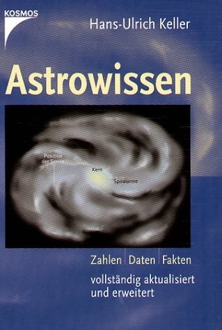 Astrowissen : Zahlen, Daten, Fakten Hans-Ulrich Keller - Keller, Hans-Ulrich