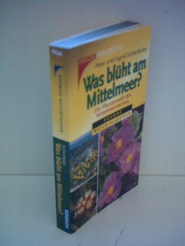 Was blÃ¼ht am Mittelmeer? Die Pflanzenwelt des Mittelmeerraumes. (9783440081044) by SchÃ¶nfelder, Peter; SchÃ¶nfelder, Ingrid