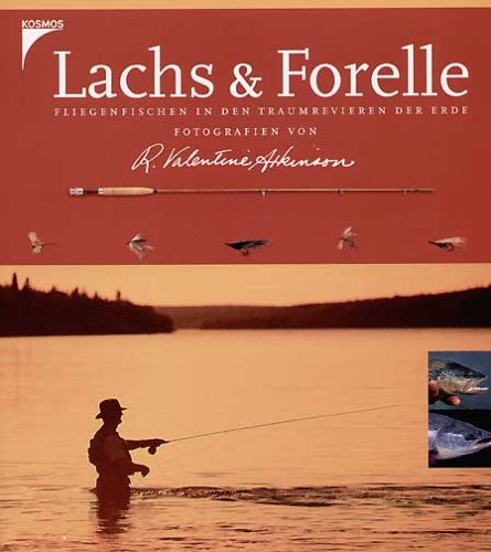 Lachs und Forelle. Fliegenfischen in den Traumrevieren der Erde. (9783440081570) by Atkinson, R. Valentine