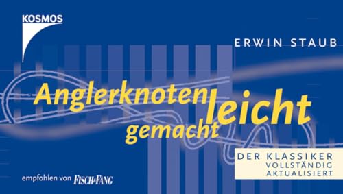 Anglerknoten Leicht Gemacht: Der Klassiker. Eine Auswahl Für Den Praktiker - Staub, Erwin Aktualis. V. Carl W. Schmidt-Luchs; Staub, Erwin; Schmidt-Luchs, Carl W.