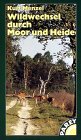 9783440084977: Wildwechsel durch Moor und Heide