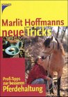 Beispielbild fr Marlit Hoffmanns neue Tricks: Profitipps zur besseren Pferdehaltung zum Verkauf von medimops