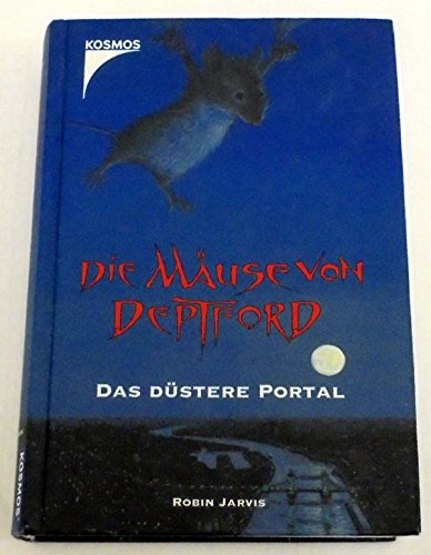 Die MÃ¤use von Deptford 1. Das dÃ¼stere Portal. ( Ab 11 J.). (9783440088579) by Jarvis, Robin
