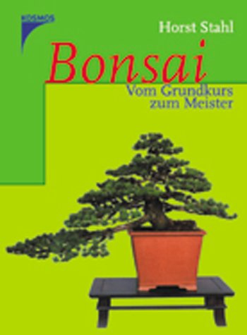 Bonsai : vom Grundkurs zum Meister