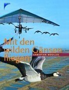 Beispielbild für Mit den wilden GÃ¤nsen fliegen Moullec, Christian [Verfasser] zum Verkauf von tomsshop.eu