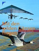 Imagen de archivo de Mit den wilden Gänsen fliegen Moullec, Christian [Verfasser] a la venta por tomsshop.eu