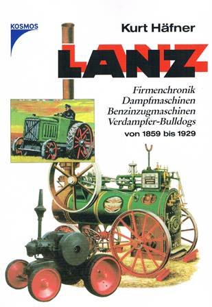 Imagen de archivo de Lanz - Firmenchronik Dampfmaschinen Benzinzugmaschinen Verdampfer-Bulldogs von 1859 bis 1929. a la venta por medimops