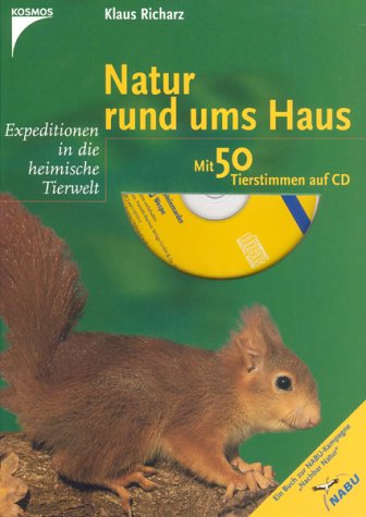 Beispielbild fr Natur rund ums Haus, mit 50 Tierstimmen auf CD. Expedition in die heimische Tierwelt. zum Verkauf von Schueling Buchkurier