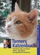 Beispielbild für Turners Katzenbuch: Wie Katzen sind, was Katzen wollen - Informationen für eine glückliche Beziehung zum Verkauf von medimops