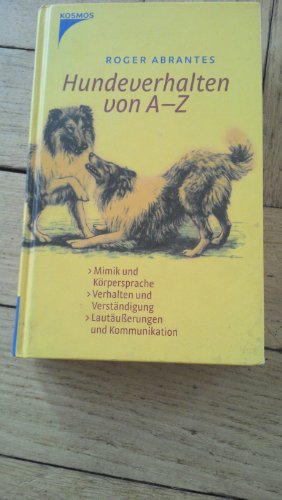 Stock image for Hundeverhalten von A - Z: Mimik und Krpersprache, Verhalten und Verstndigung, Lautuerungen und Kommunikation for sale by medimops