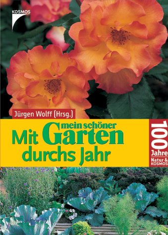 Mit ' mein schÃ¶ner Garten' durchs Jahr. JubilÃ¤umsausgabe. (9783440094617) by Wolff, JÃ¼rgen