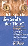 Stock image for Ich sprte die Seele der Tiere" : auergewhnliche Begegnungen und Erfahrungen for sale by Versandantiquariat Manuel Weiner
