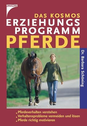 Beispielbild fr Kosmos Erziehungsprogramm Pferde: Pferdeverhalten verstehen. Verhaltensprobleme vermeiden und lsen. Pferde richtig motivieren zum Verkauf von medimops