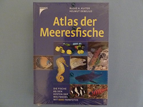 Atlas der Meeresfische: Die Fische an den Küsten der Weltmeere. Mit 6000 Farbfotos - Kuiter, Rudie H. ; Debelius, Helmut