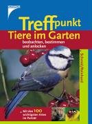 Imagen de archivo de Treffpunkt Tiere im Garten beobachten, bestimmen und anlocken. Mit den 100 wichtigsten Arten im Portrt a la venta por medimops