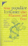 Neue populÃ¤re IrrtÃ¼mer Ã¼ber Pflanzen und Tiere (9783440096284) by Ulrich Schmid