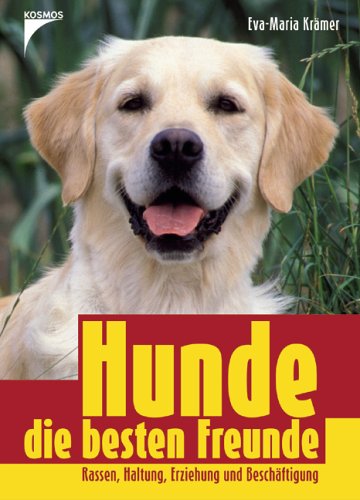 Imagen de archivo de Hunde, die besten Freunde : Rassen, Haltung, Erziehung und Beschftigung. a la venta por Der Bcher-Br