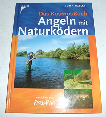 Das Kosmos-Buch Angeln mit Naturködern. Über die Geheimnisse der Fische und ihrer Lebensräume unt...