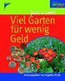 Viel Garten für wenig Geld : [just a cent]. Angelika Throll (Hrsg.)