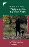 Beispielbild fr Waidmannsheil auf allen Wegen. (Geschichten aus heimischen Revieren). zum Verkauf von Bojara & Bojara-Kellinghaus OHG