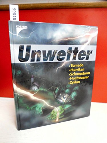 Stock image for Unwetter. Tornado, Hurrikan, Schneesturm, Hochwasser, Zyklon for sale by medimops