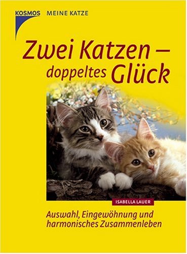 Beispielbild fr Zwei Katzen - doppeltes Glck: Auswahl, Eingewhnung und harmonisches Zusammenleben zum Verkauf von medimops