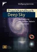 Praxishandbuch Deep Sky. Beobachtung von Sternen, Nebeln und Galaxien - Wolfgang Steinicke