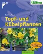 Topf- und Kübelpflanzen. Mit: Mein schöner Garten, Profi-Tipps. - Bettina Rehm