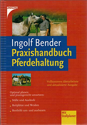 Imagen de archivo de Ingolf Bender: Praxishandbuch Pferdehaltung a la venta por medimops