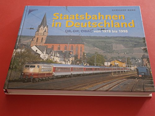 Staatsbahnen in Deutschland. DB, DR, DB AG von 1978 bis 1998.