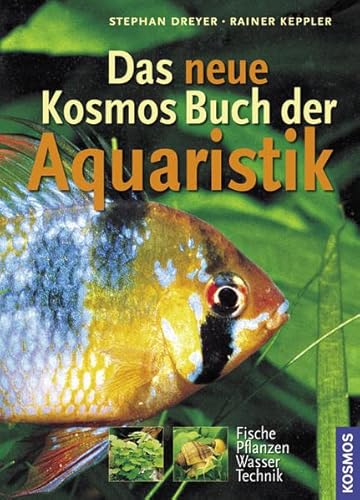 Stock image for Das KosmosBuch der Aquaristik: Fische, Pflanzen, Wasser, Technik for sale by medimops